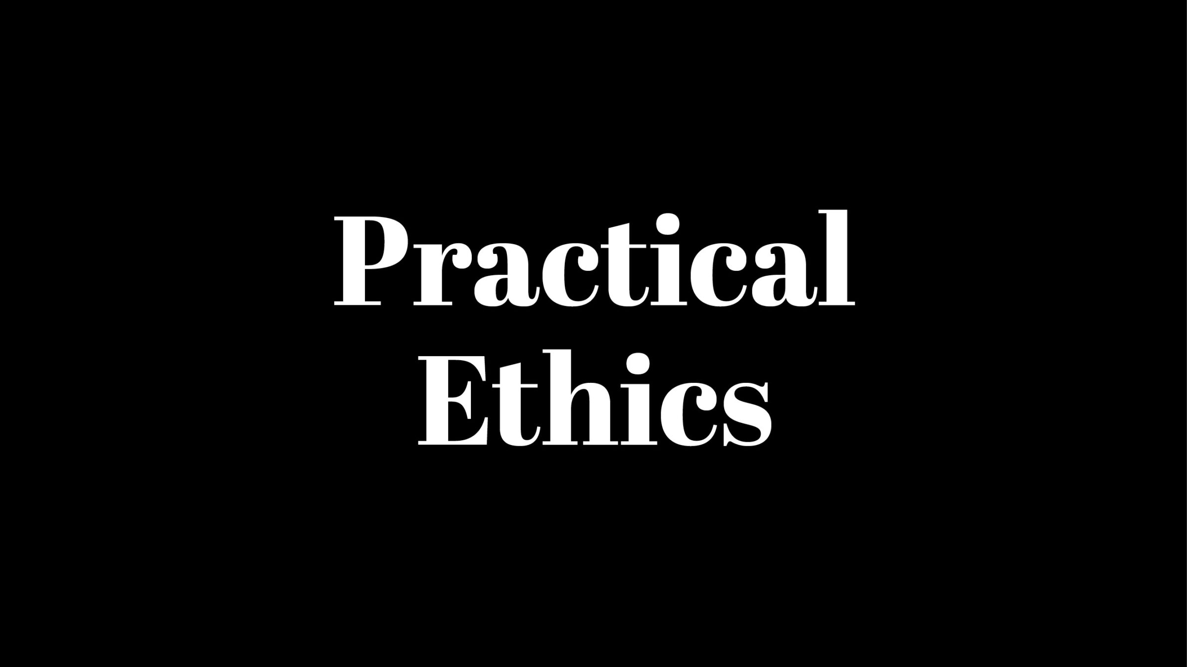 Practical Ethics